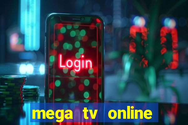 mega tv online gratis futebol ao vivo